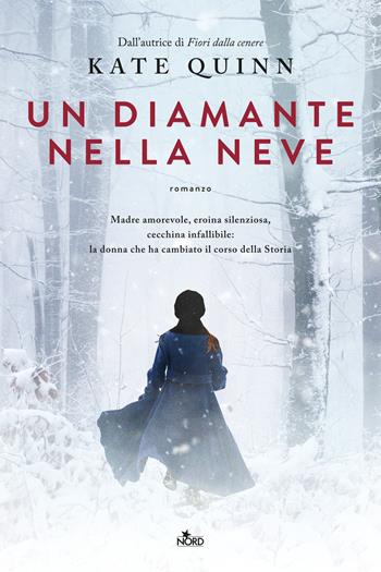 Un diamante nella neve - Kate Quinn - Libro Nord 2023, Narrativa Nord | Libraccio.it