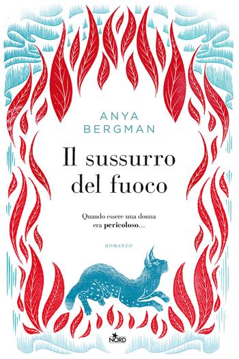 Il sussurro del fuoco - Anya Bergman - Libro Nord 2023, Narrativa Nord | Libraccio.it