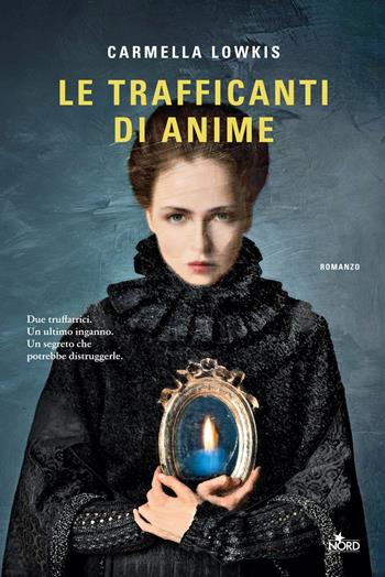 Le trafficanti di anime - Carmella Lowkis - Libro Nord 2024, Narrativa Nord | Libraccio.it