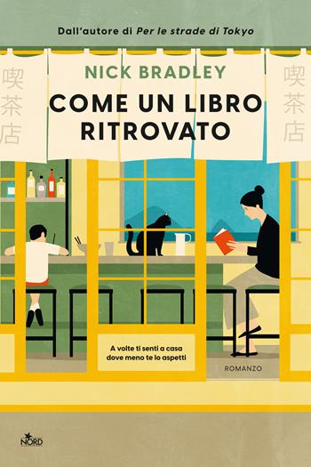 Come un libro ritrovato - Nick Bradley - Libro Nord 2024, Narrativa Nord | Libraccio.it