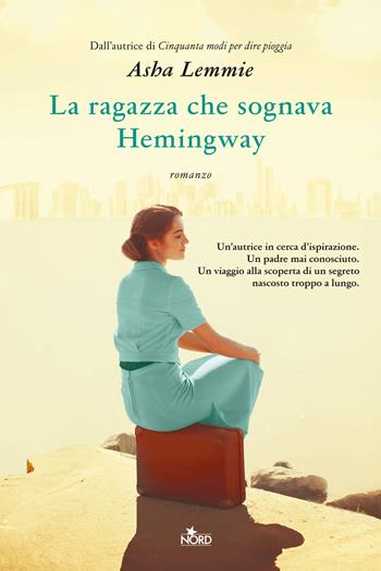 La ragazza che sognava Hemingway - Asha Lemmie - Libro Nord 2024, Narrativa Nord | Libraccio.it