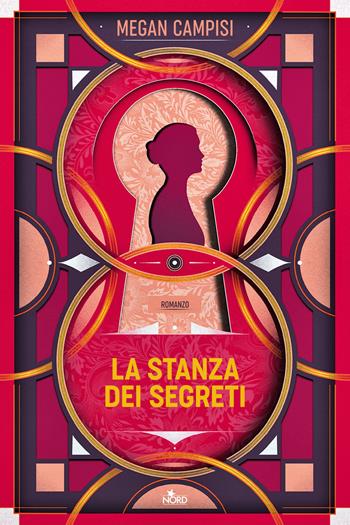 La stanza dei segreti - Megan Campisi - Libro Nord 2024, Narrativa Nord | Libraccio.it