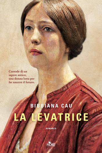 La levatrice - Bibbiana Cau - Libro Nord 2025, Narrativa Nord | Libraccio.it