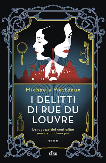 I delitti di rue du Louvre - Michaela Watteaux - Libro Nord 2026, Narrativa Nord | Libraccio.it