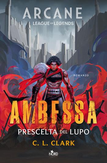 Ambessa. Prescelta del lupo - C. L. Clark - Libro Nord 2025, Narrativa Nord | Libraccio.it