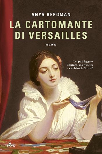 La cartomante di Versailles - Anya Bergman - Libro Nord 2026, Narrativa Nord | Libraccio.it