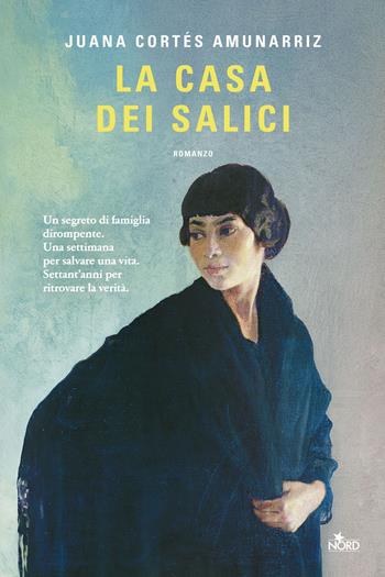 La casa dei salici - Juana Cortes Amunarriz - Libro Nord 2026, Narrativa Nord | Libraccio.it