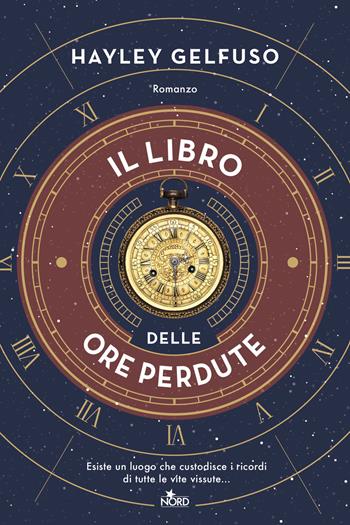 Il libro delle ore perdute - Hayley Gelfuso - Libro Nord 2026, Narrativa Nord | Libraccio.it