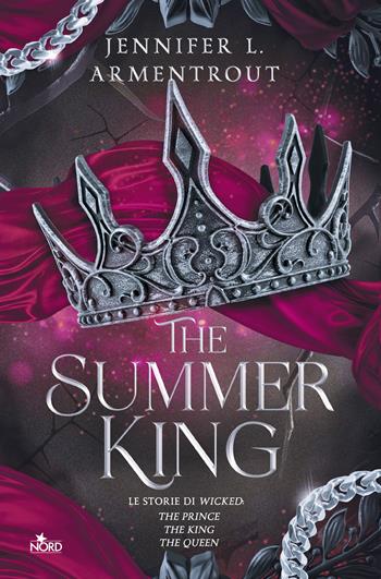 The Summer King. Le storie di Wicked: The Prince-The King-The Queen - Jennifer L. Armentrout - Libro Nord 2025, Narrativa Nord | Libraccio.it