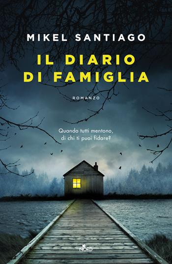 Il diario di famiglia - Mikel Santiago - Libro Nord 2026, Narrativa Nord | Libraccio.it