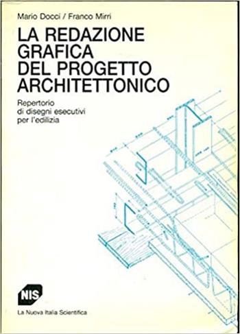 La redazione grafica del progetto architettonico. Repertorio di disegni esecutivi per l'edilizia - Mario Docci, Franco Mirri - Libro Carocci 1989, Supermanuali | Libraccio.it