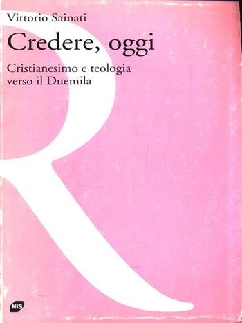 Credere, oggi. Cristianesimo e teologia verso il Duemila - Vittorio Sainati - Libro Carocci 1997, Ricerche | Libraccio.it