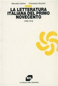 La letteratura italiana del primo Novecento (1900-1915) - Marcello Carlino, Francesco Muzzioli - Libro Carocci 1986, Studi superiori | Libraccio.it