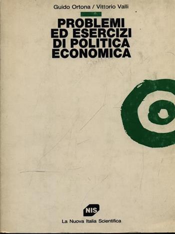 Problemi ed esercizi di politica economica - Guido Ortona, Vittorio Valli - Libro Carocci 1989, Studi superiori | Libraccio.it