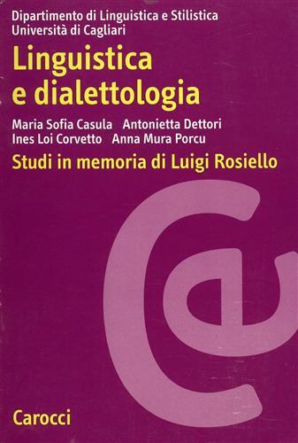 Linguistica e dialettologia. Studi in memoria di Luigi Rosiello - M. Sofia Casula, Antonietta Dettori, Ines Loi Corvetto - Libro Carocci 1998, Ricerche | Libraccio.it