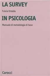 La survey in psicologia. Manuale di metodologia di base