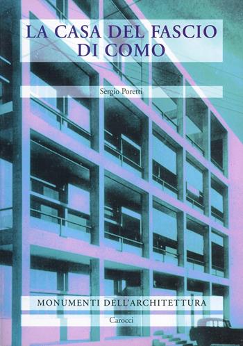 La casa del fascio di Como - Sergio Poretti - Libro Carocci 1998, Monumenti dell'architettura | Libraccio.it