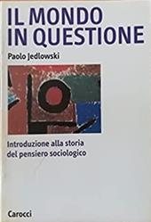 Il mondo in questione. Introduzione alla storia del pensiero sociologico