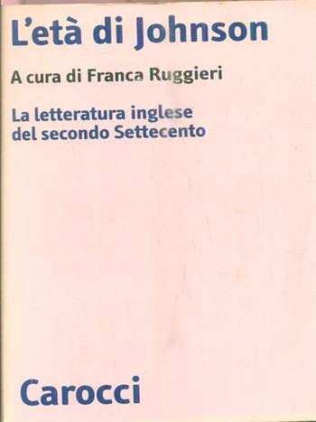 L' età di Johnson. La letteratura inglese del secondo Settecento  - Libro Carocci 1998, Biblioteca di testi e studi | Libraccio.it