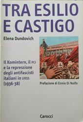 Tra esilio e castigo. Il Komintern, il PCI e la repressione degli antifascisti italiani in Urss