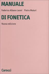 Manuale di fonetica - Federico Albano Leoni, Pietro Maturi - Libro Carocci 1998, Università | Libraccio.it