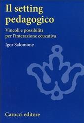 Il setting pedagogico. Vincoli e possibilità per l'interazione educativa