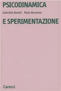 Psicodinamica e sperimentazione - Gabriella Bartoli, Paolo Bonaiuto - Libro Carocci 1997, Università | Libraccio.it
