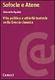 Sofocle e Atene. Vita politica e attività teatrale nella Grecia classica