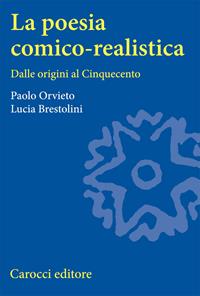 La poesia comico-realistica. Dalle origini al Cinquecento - Paolo Orvieto, Lucia Brestolini - Libro Carocci 2000, Università | Libraccio.it