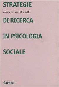 Strategie di ricerca in psicologia sociale  - Libro Carocci 2000, Università | Libraccio.it