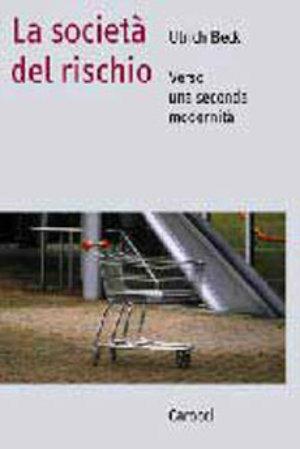 La società del rischio. Verso una seconda modernità - Ulrich Beck - Libro Carocci 2000, Saggi | Libraccio.it