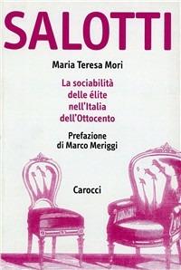 Salotti. La sociabilità delle élite nell'Italia dell'Ottocento - Maria Teresa Mori - Libro Carocci 2000, Ist. storia Risorg. it.Comitato di Napoli | Libraccio.it