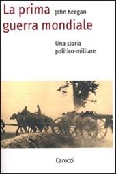La prima guerra mondiale. Una storia politico-militare