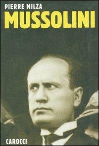 Mussolini - Pierre Milza - Libro Carocci 2000, Saggi | Libraccio.it