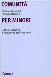 Comunità per minori. Pratiche educative e valutazione degli interventi