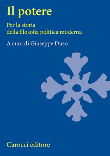 Il potere. Per la storia della filosofia politica moderna - Giuseppe Duso - Libro Carocci 2001, Università | Libraccio.it