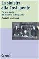 La sinistra alla Costituente. Per una storia del dibattito costituzionale - M. Chiara Giorgi - Libro Carocci 2001, Studi storici Carocci | Libraccio.it