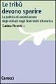 Le tribù devono sparire. La politica di assimilazione degli indiani negli Stati Uniti d'America - Daniele Fiorentino - Libro Carocci 2001, Studi storici Carocci | Libraccio.it