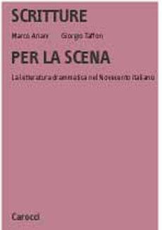 Scritture per la scena. La letteratura drammatica nel Novecento italiano - Marco Ariani, Giorgio Taffon - Libro Carocci 2001, Università | Libraccio.it