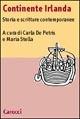 Continente Irlanda. Storia e scritture contemporanee - Carla De Petris, Maria Stella - Libro Carocci 2001, Lingue e letterature Carocci | Libraccio.it