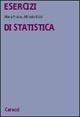 Esercizi di statistica - Mary Fraire, Alfredo Rizzi - Libro Carocci 2001, Università | Libraccio.it