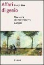 Affari di genio. Una storia del Rinascimento europeo