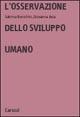 L'osservazione dello sviluppo umano - Giovanna Axia, Sabrina Bonichini - Libro Carocci 2001, Università | Libraccio.it