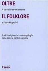 Oltre il folklore. Tradizioni popolari e antropologia nella società contemporanea