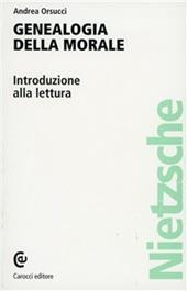 La genealogia della morale di Nietzsche. Introduzione alla lettura