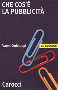 Che cos'è la pubblicità - Vanni Codeluppi - Libro Carocci 2001, Le bussole | Libraccio.it