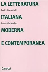 La letteratura italiana moderna e contemporanea. Guida allo studio