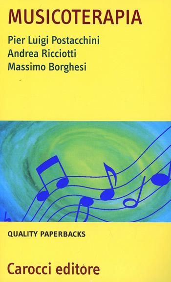 Musicoterapia - P. Luigi Postacchini, Andrea Ricciotti, Massimo Borghesi - Libro Carocci 2001, Quality paperbacks | Libraccio.it