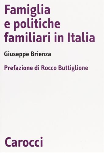 Famiglia e politiche familiari in Italia - Giuseppe Brienza - Libro Carocci 2001, Biblioteca di testi e studi | Libraccio.it