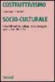 Costruttivismo socio-culturale. Genesi filosofiche, sviluppi psico-pedagogici, applicazioni didattiche - Bianca M. Varisco - Libro Carocci 2002, Università | Libraccio.it
